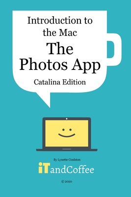 The Photos App on the Mac - Part 5 of Introduction to the Mac (Catalina Edition): All you need to know about the wonderful Photos app on your Mac Cover Image