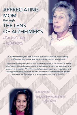 Appreciating Mom Through the Lens of Alzheimer's: A Care Giver's Story Cover Image