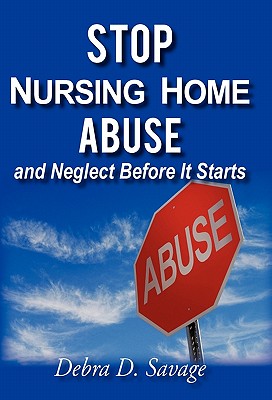 Stop Nursing Home Abuse and Neglect Before It Starts Cover Image
