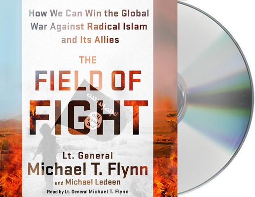 The Field of Fight: How We Can Win the Global War Against Radical Islam and Its Allies Cover Image