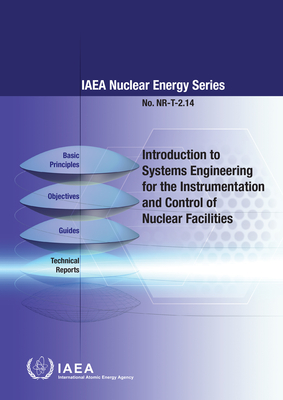 Introduction to Systems Engineering for the Instrumentation and Control of Nuclear Facilities By International Atomic Energy Agency (Editor) Cover Image