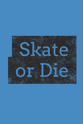 Skate or Die: Skateboarding Diary (Personalized Gift for Skateboarder) Cover Image