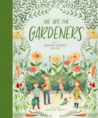 We Are the Gardeners By Joanna Gaines, Julianna Swaney (Illustrator) Cover Image