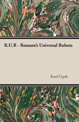 R.U.R. - Rossum's Universal Robots By Karel Capek Cover Image
