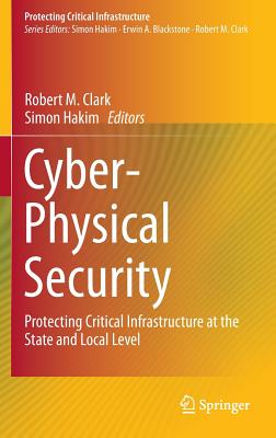 Cyber-Physical Security: Protecting Critical Infrastructure at the State and Local Level