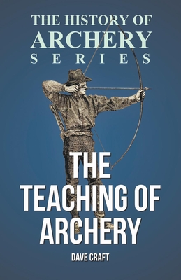 The Teaching of Archery (History of Archery Series) Cover Image