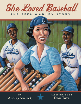 She Loved Baseball: The Effa Manley Story By Audrey Vernick, Don Tate (Illustrator) Cover Image