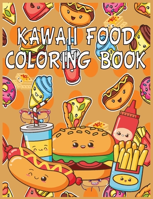 Kawaii Food Coloring Book: The Best Coloring page for Kids and Adults with Fun, Easy, and Relaxing + pages for drawing By Sara Brand Coloring Cover Image