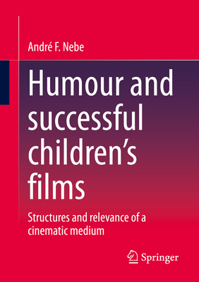 Humour and Successful Children's Films: Structures and Relevance of a Cinematic Medium Cover Image