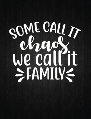 Some call it chaos, we call it family: Recipe Notebook to Write In Favorite Recipes - Best Gift for your MOM - Cookbook For Writing Recipes - Recipes Cover Image