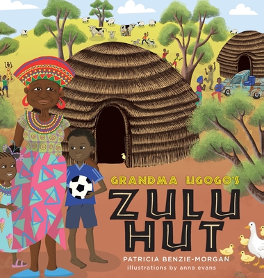 Grandma Ugogo's Zulu Hut By Patricia Benzie-Morgan, Anna Evans (Illustrator) Cover Image