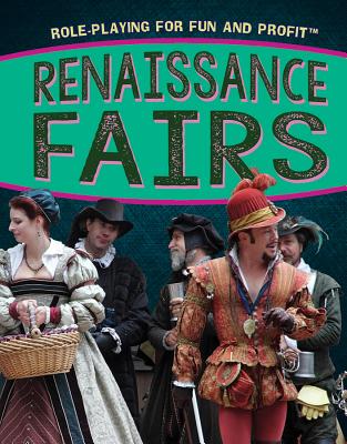Renaissance Fairs (Role-Playing for Fun and Profit) By Kristen Rajczak Nelson Cover Image