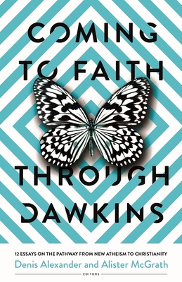 Coming to Faith Through Dawkins: 12 Essays on the Pathway from New Atheism to Christianity By Denis Alexander (Editor), Alister McGrath (Editor), Sarah Irving-Stonebraker (Contribution by) Cover Image