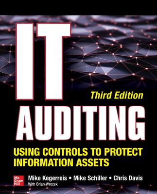 It Auditing Using Controls to Protect Information Assets, Third Edition By Mike Kegerreis, Mike Schiller, Chris Davis Cover Image