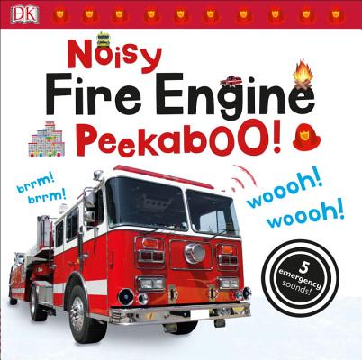 Noisy Fire Engine Peekaboo!: 5 Emergency Sounds! (Noisy Peekaboo!) By DK Cover Image