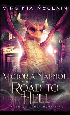 Victoria Marmot and the Road to Hell By Virginia McClain Cover Image
