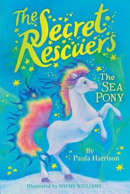 The Sea Pony (The Secret Rescuers #6) By Paula Harrison, Sophy Williams (Illustrator) Cover Image