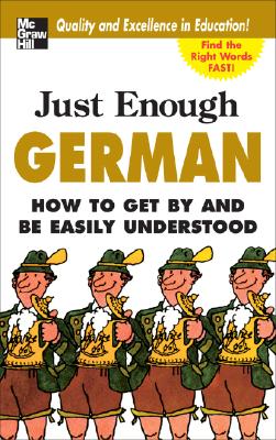 Just Enough German, 2nd Ed.: How to Get by and Be Easily Understood (Just Enough Phrasebook)