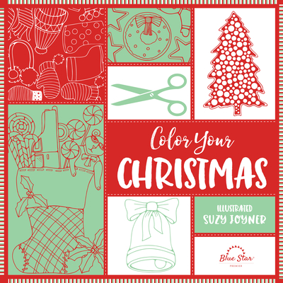 Color Your Christmas: A Crafty Christmas Adult Coloring Book By Suzy Joyner (Illustrator), Blue Star Press (Producer) Cover Image
