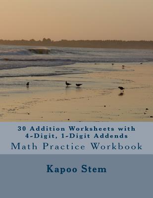 30 Addition Worksheets with 4-Digit, 1-Digit Addends: Math Practice Workbook Cover Image