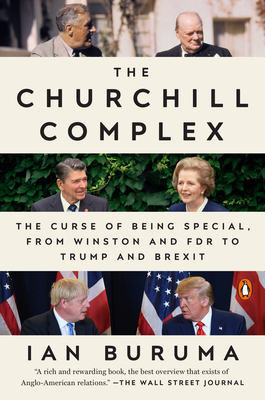 The Churchill Complex: The Curse of Being Special, from Winston and FDR to Trump and Brexit By Ian Buruma Cover Image