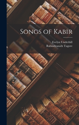 Songs of Kabir By Rabindranath Tagore, Evelyn Underhill Cover Image