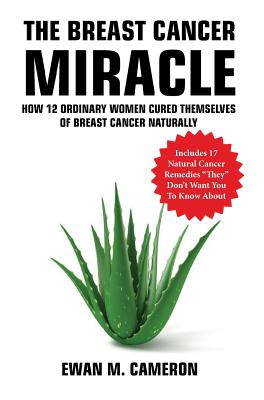 The Breast Cancer Miracle By Ewan Cameron Cover Image