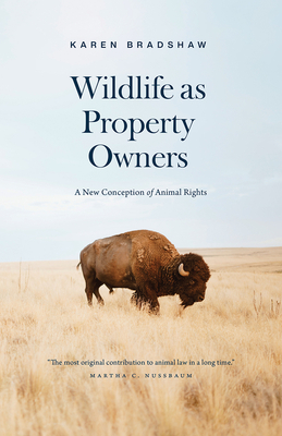 Wildlife as Property Owners: A New Conception of Animal Rights By Karen Bradshaw Cover Image
