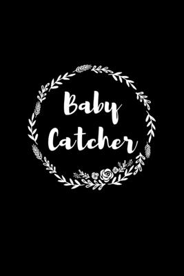 Cover for Baby Catcher: Dotted Notizbuch mit Punkteraster A5 - Doula Geburtshelfer Hebamme Geburt Coach Geschenk