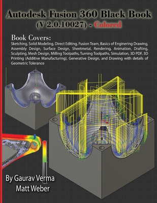 Autodesk Fusion 360 Black Book (V 2.0.10027) - Colored By Gaurav Verma, Matt Weber Cover Image