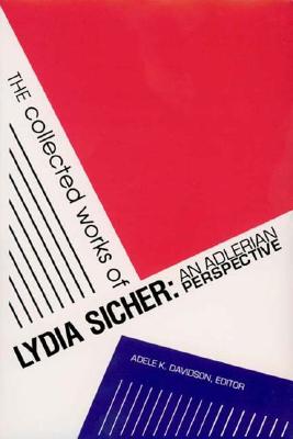 The Collected Works of Lydia Sicher: An Adlerian Perspective