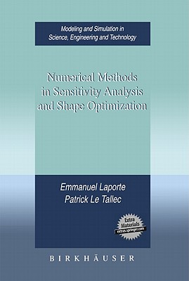 Numerical Methods in Sensitivity Analysis and Shape Optimization (Modeling and Simulation in Science) By Emmanuel Laporte, Patrick Le Tallec Cover Image
