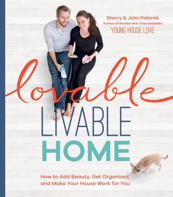 Lovable Livable Home: How to Add Beauty, Get Organized, and Make Your House Work for You Cover Image