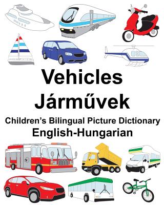 English-Hungarian Vehicles Children's Bilingual Picture Dictionary By Suzanne Carlson (Illustrator), Jr. Carlson, Richard Cover Image