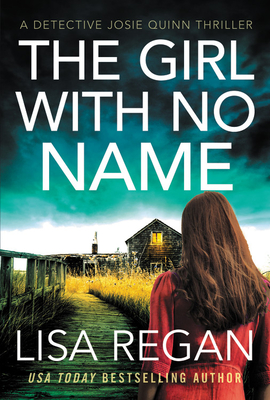 The Girl with No Name (Detective Josie Quinn #2) By Lisa Regan Cover Image