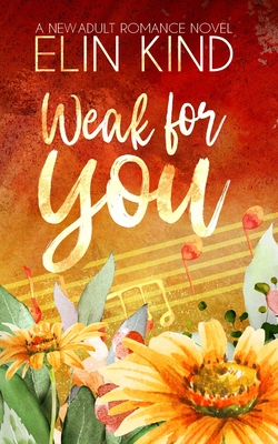 Cover for Weak for You: Forbidden Love New Adult Romance