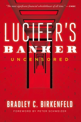 Lucifer’s Banker Uncensored: The Untold Story of How I Destroyed Swiss Bank Secrecy By Bradley C. Birkenfeld Cover Image