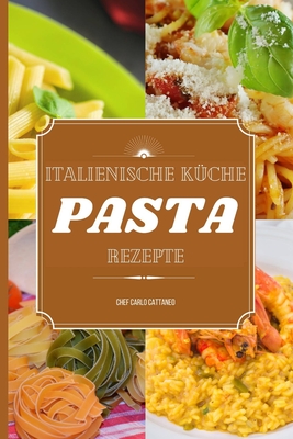 Italienische Küche: 50 Pasta Rezepte Cover Image