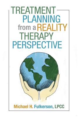 Treatment Planning from a Reality Therapy Perspective By Lpcc Michael H. Fulkerson Cover Image