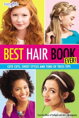 Best Hair Book Ever!: Cute Cuts, Sweet Styles and Tons of Tress Tips (Faithgirlz) By Editors of Faithgirlz! and Girls' Life M Cover Image
