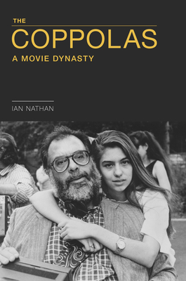 The Coppolas: A Movie Dynasty By Ian Nathan Cover Image