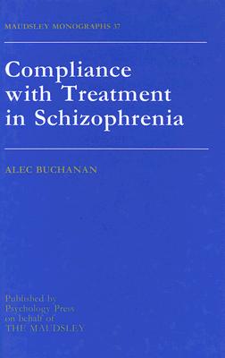 Compliance with Treatment in Schizophrenia: Maudsley Monographs Number Thirty-Seven Cover Image