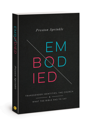 Embodied: Transgender Identities, the Church, and What the Bible Has to Say By Dr. Preston M. Sprinkle Cover Image