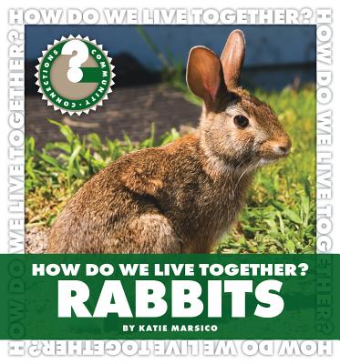 How Do We Live Together? Rabbits (Community Connections: How Do We Live Together?) Cover Image