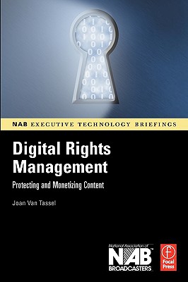 Digital Rights Management: Protecting and Monetizing Content (Nab Executive Technology Briefings) Cover Image