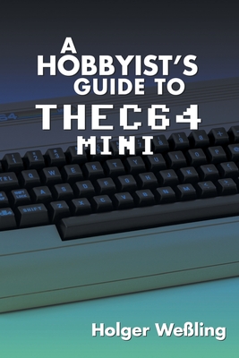 A Hobbyist's Guide to THEC64 Mini Cover Image