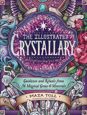 The Illustrated Crystallary: Guidance and Rituals from 36 Magical Gems & Minerals (Wild Wisdom) Cover Image