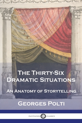 The Thirty-Six Dramatic Situations: An Anatomy of Storytelling Cover Image