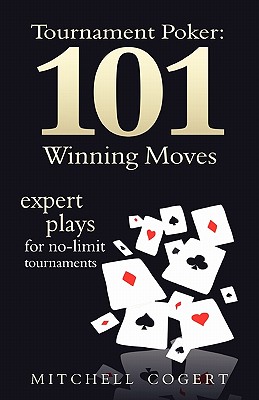 Tournament Poker: 101 Winning Moves: Expert Plays For No-Limit Tournaments Cover Image