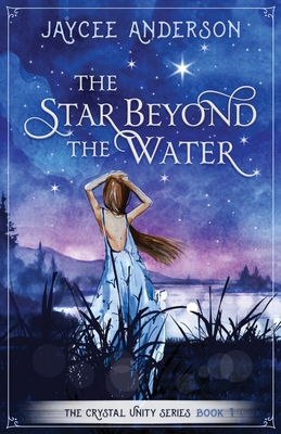 The Star Beyond the Water By Jaycee Anderson Cover Image